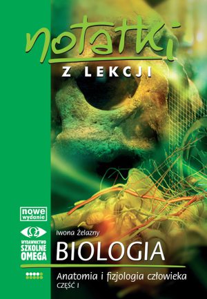 Biologia. Notatki z lekcji. Anatomia i fizjologia człowieka. Część 1