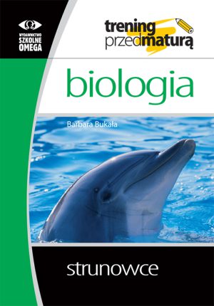 Biologia. Trening przed maturą. Strunowce