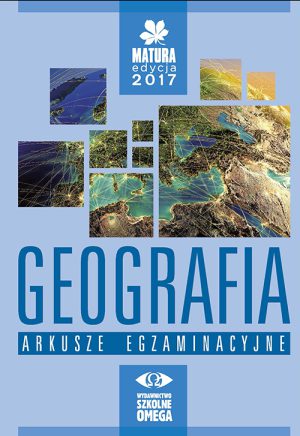 Geografia. Matura 2017. Arkusze egzaminacyjne