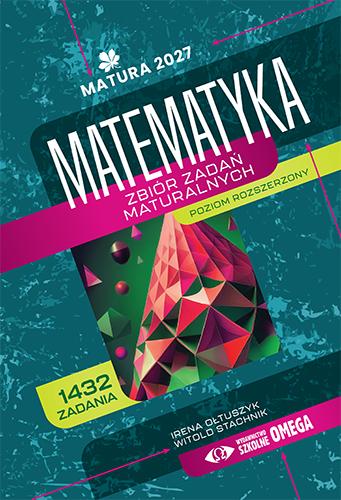 Matematyka. Zbiór zadań maturalnych. Poziom rozszerzony Zadania i odpowiedzi