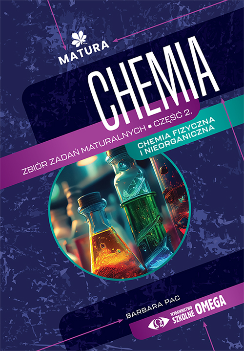Chemia. Zbiór zadań maturalnych. Część 2 - II wydanie